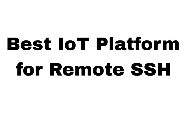 Best IoT platform Remote SSH